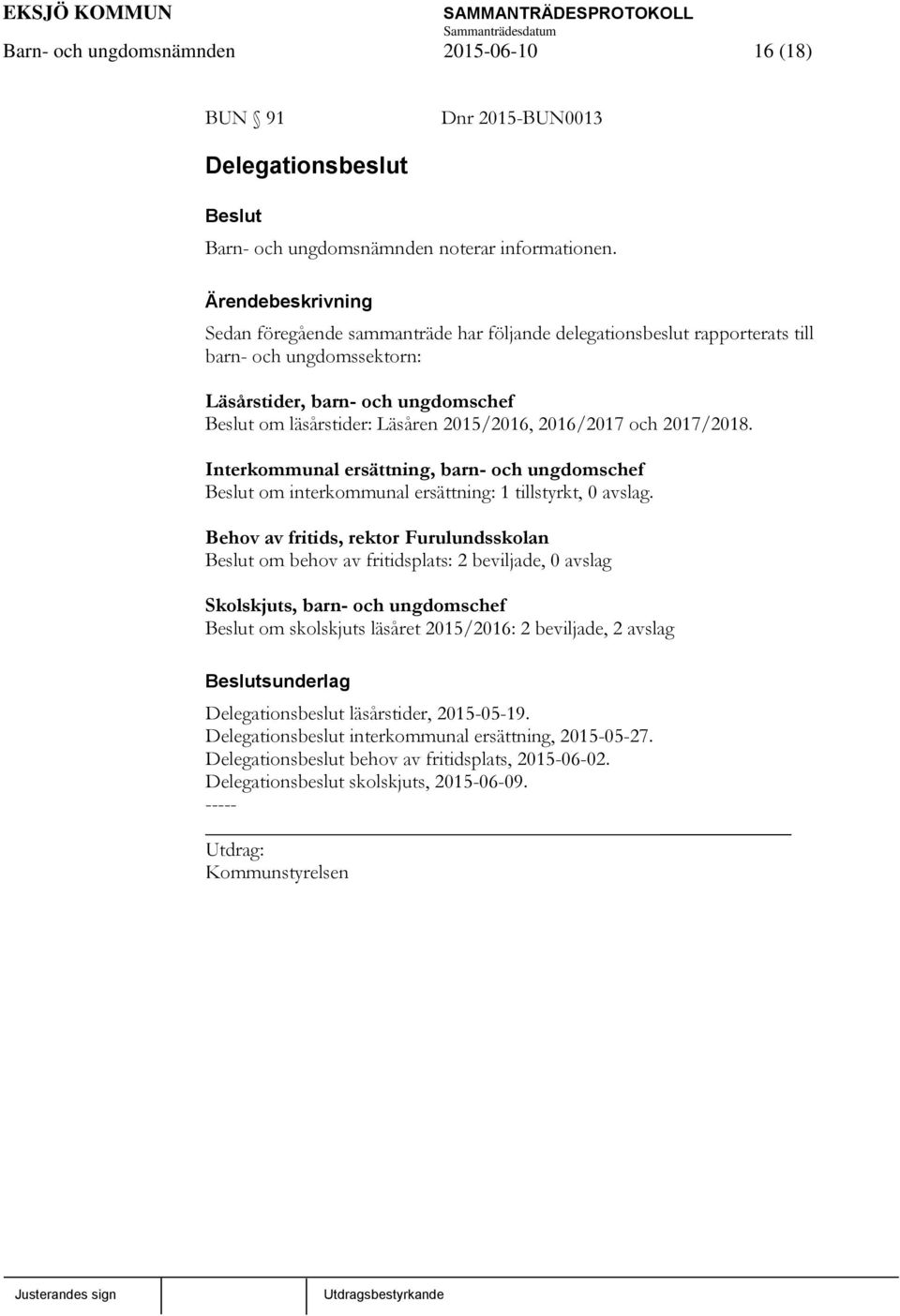 Interkommunal ersättning, barn- och ungdomschef om interkommunal ersättning: 1 tillstyrkt, 0 avslag.