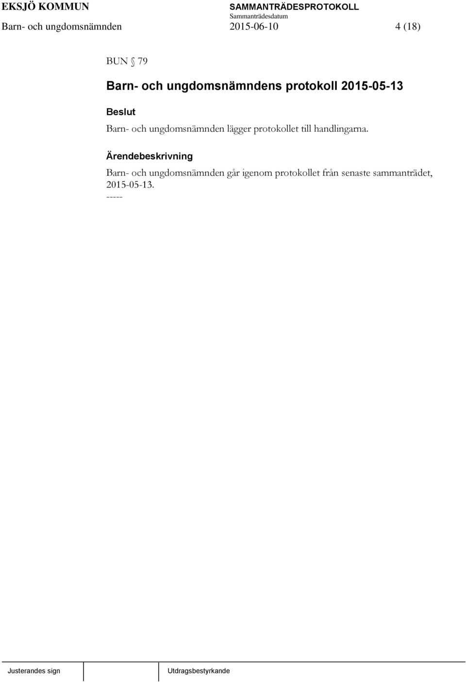 lägger protokollet till handlingarna.