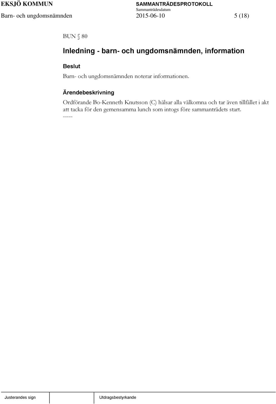 Ordförande Bo-Kenneth Knutsson (C) hälsar alla välkomna och tar även