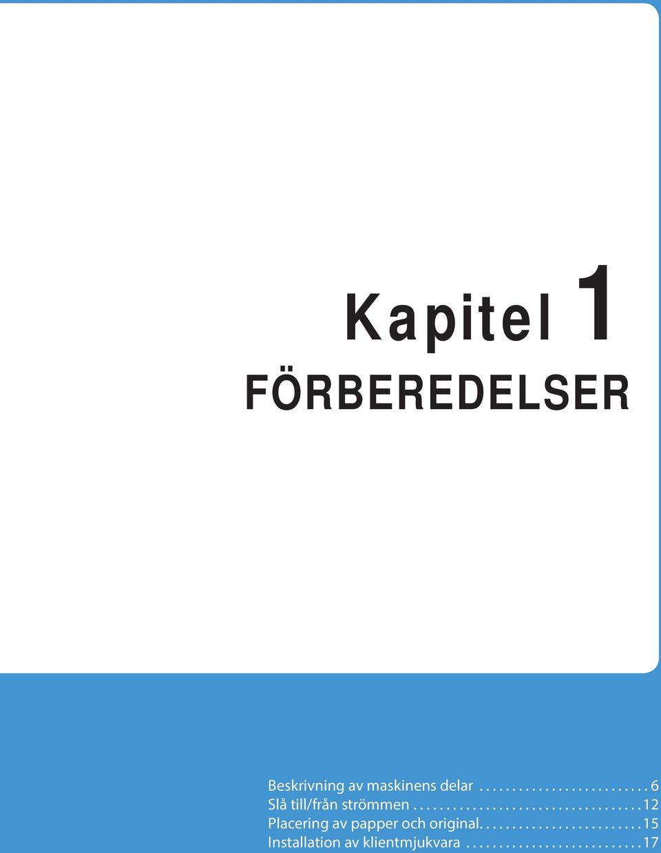 .................................. Placering av papper och original.