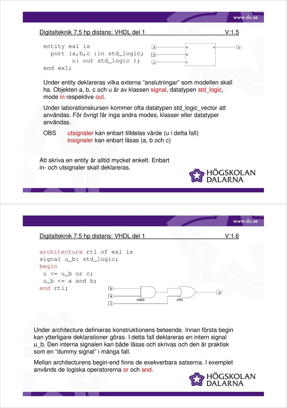 För övrigt får inga andra modes, klasser eller datatyper användas.