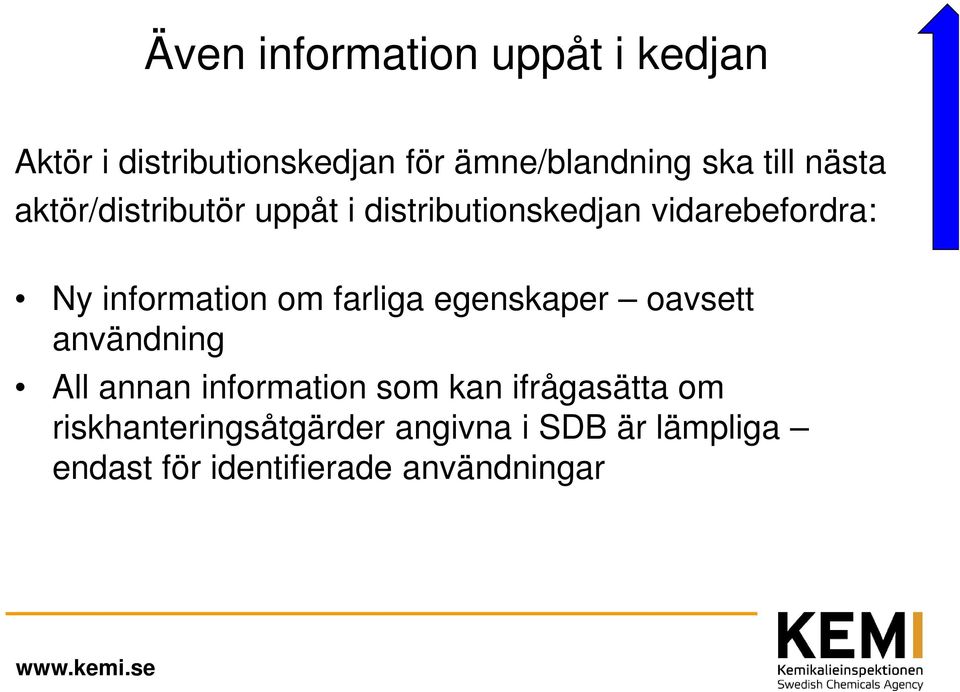 information om farliga egenskaper oavsett användning All annan information som kan