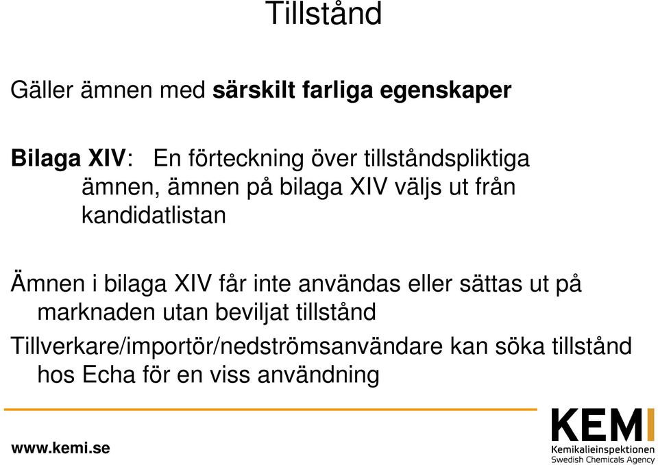 i bilaga XIV får inte användas eller sättas ut på marknaden utan beviljat tillstånd