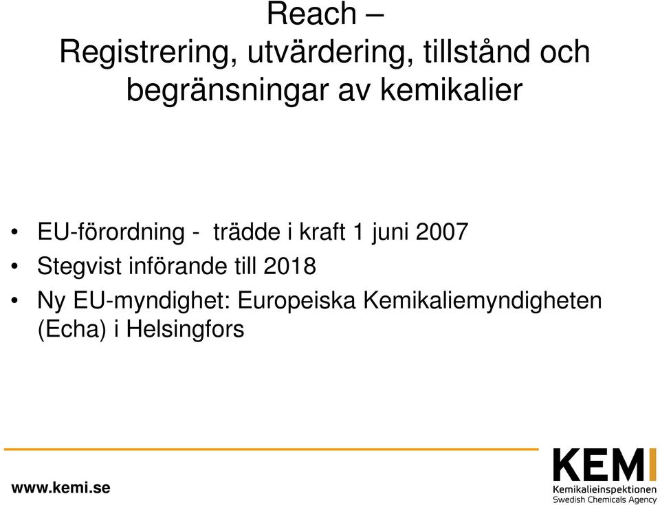 kraft 1 juni 2007 Stegvist införande till 2018 Ny