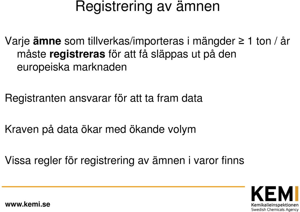 marknaden Registranten ansvarar för att ta fram data Kraven på data