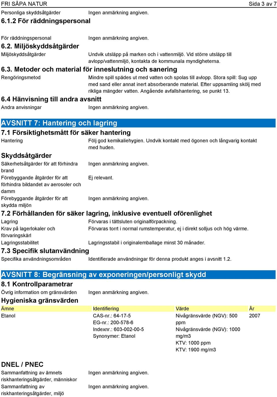 4 Hänvisning till andra avsnitt Andra anvisningar AVSNITT 7: Hantering och lagring 7.