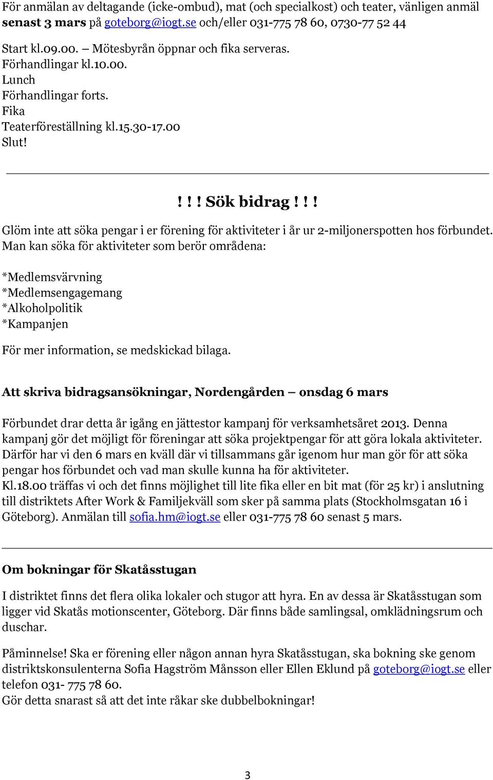 !! Glöm inte att söka pengar i er förening för aktiviteter i år ur 2-miljonerspotten hos förbundet.