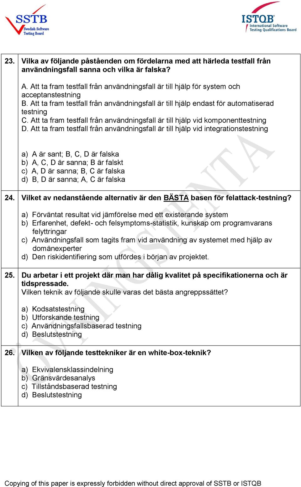 Att ta fram testfall från användningsfall är till hjälp vid komponenttestning D.