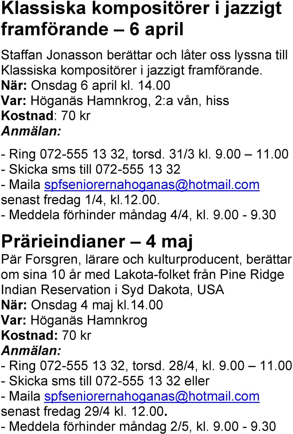 com senast fredag 1/4, kl.12.00. - Meddela förhinder måndag 4/4, kl. 9.00-9.