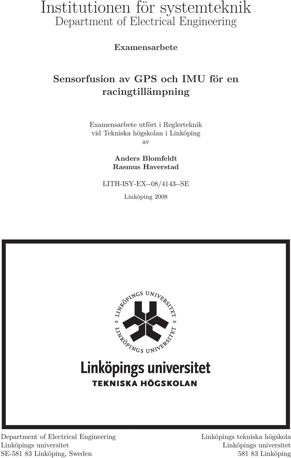 Blomfeldt Rasmus Haverstad LITH-ISY-EX--08/4143--SE Linköping 2008 Department of Electrical Engineering
