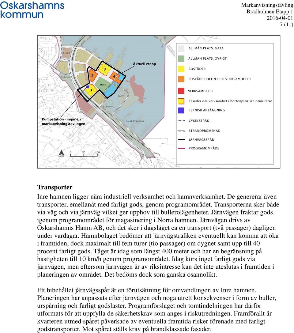 Järnvägen drivs av Oskarshamns Hamn AB, och det sker i dagsläget ca en transport (två passager) dagligen under vardagar.