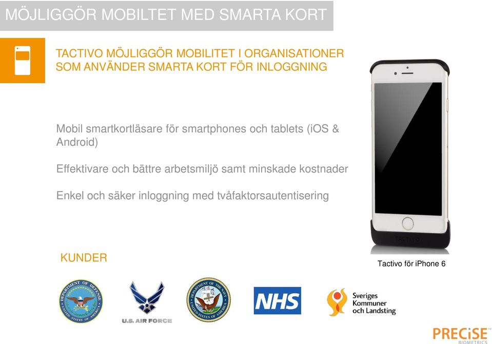 tablets (ios & Android) Effektivare och bättre arbetsmiljö samt minskade