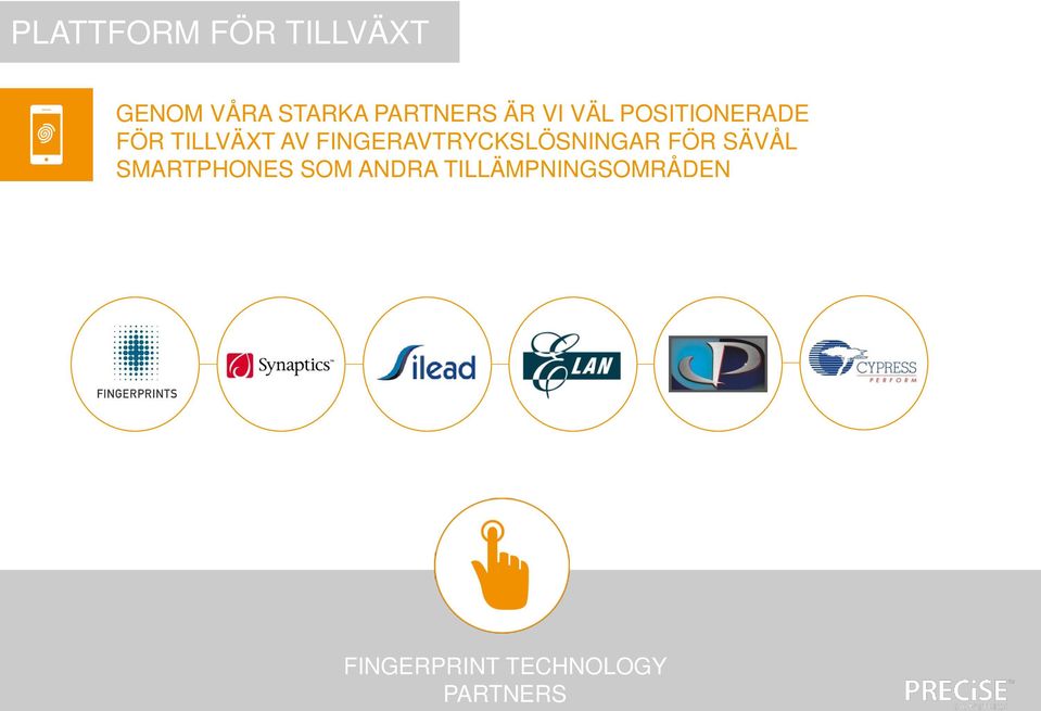 FINGERAVTRYCKSLÖSNINGAR FÖR SÄVÅL SMARTPHONES SOM