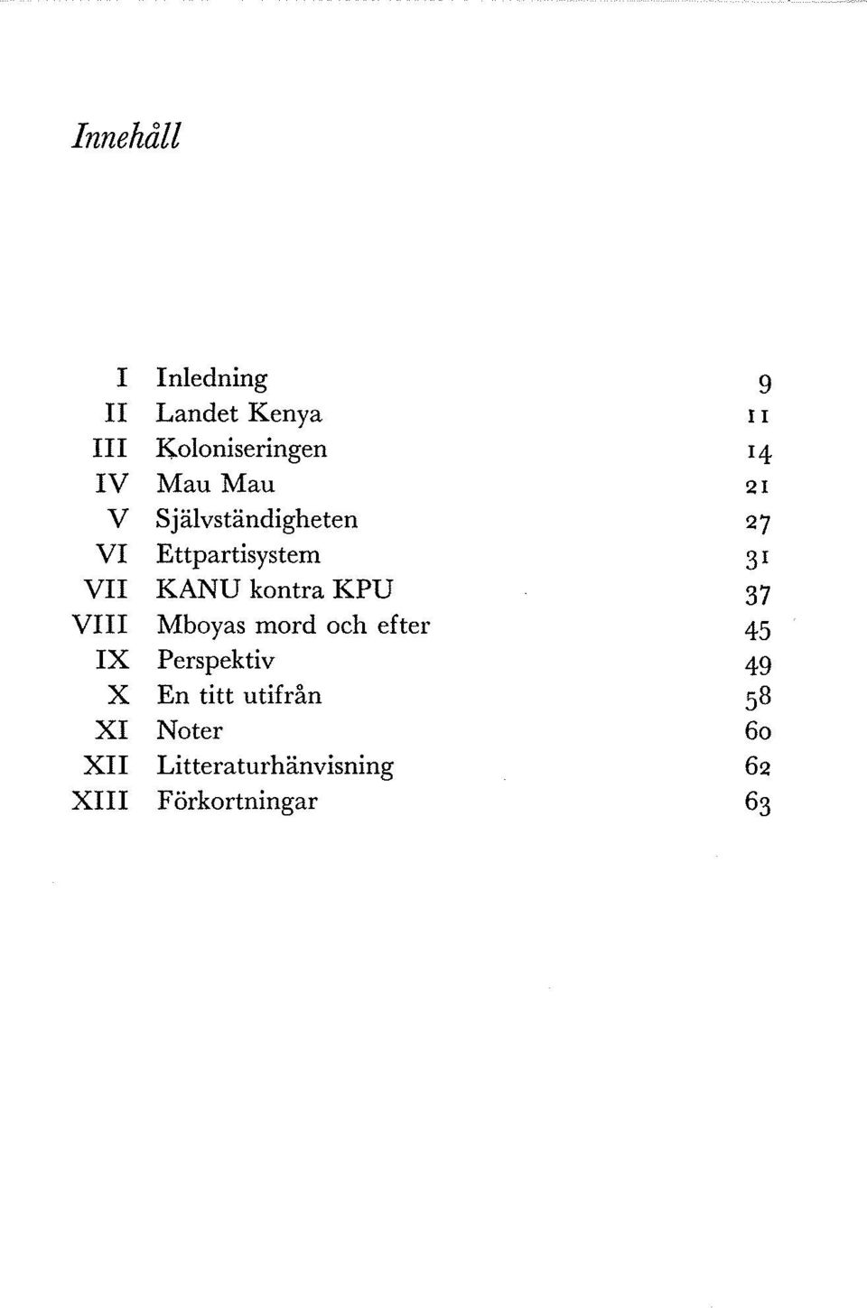 kontra KPU 37 VIII Mboyas mord och efter 45 IX Perspektiv 49 X En