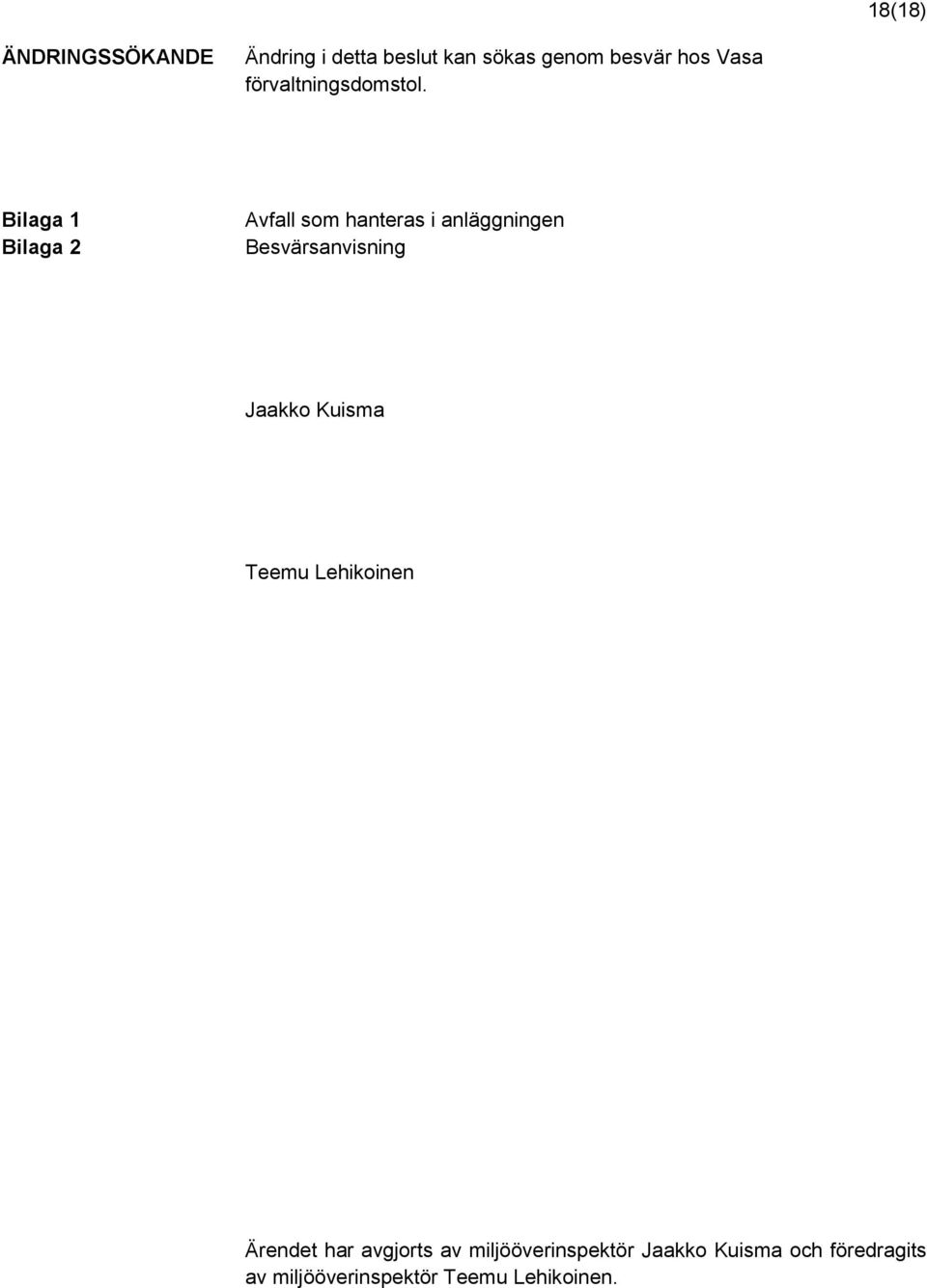 Bilaga 1 Bilaga 2 Avfall som hanteras i anläggningen Besvärsanvisning Jaakko