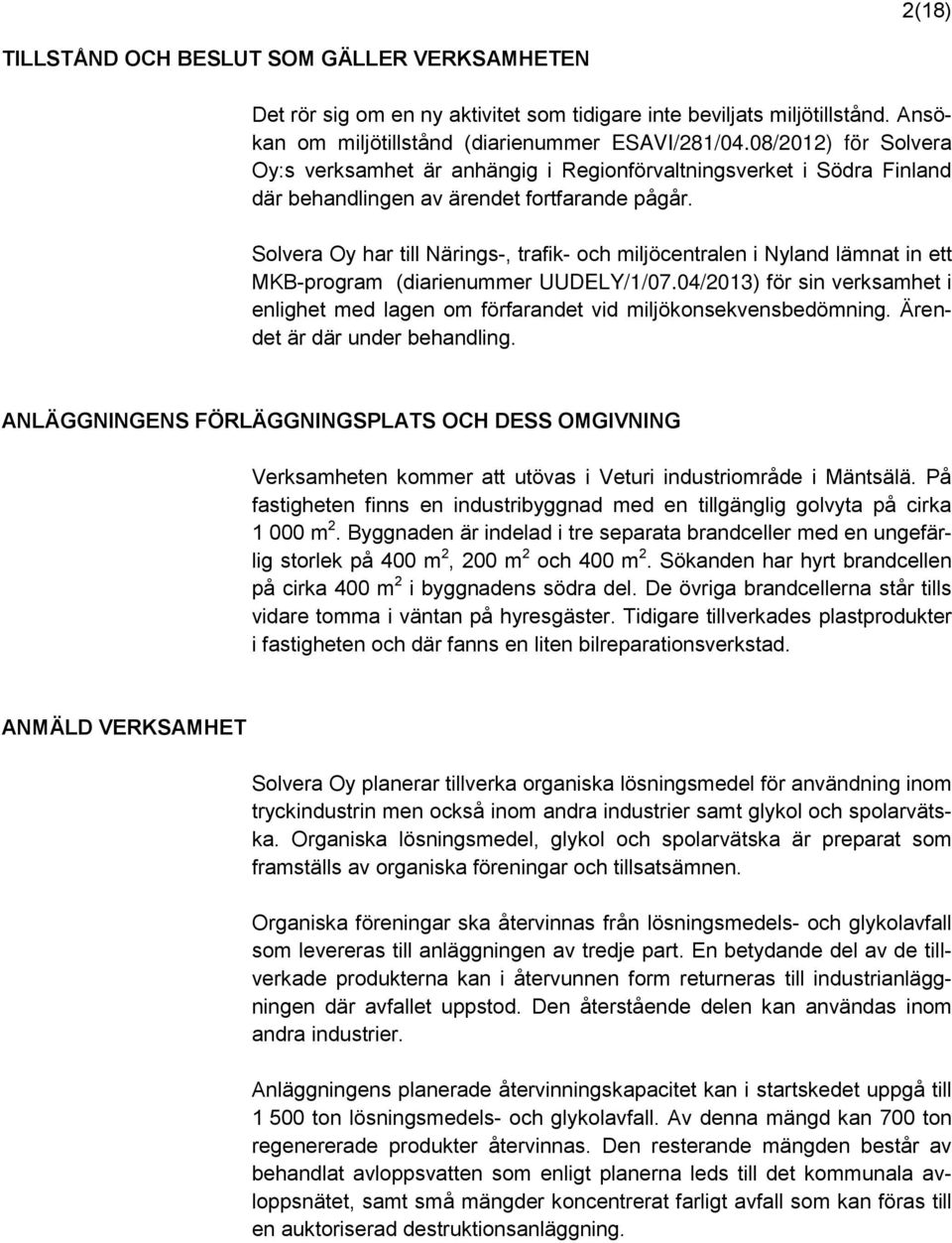 Solvera Oy har till Närings-, trafik- och miljöcentralen i Nyland lämnat in ett MKB-program (diarienummer UUDELY/1/07.