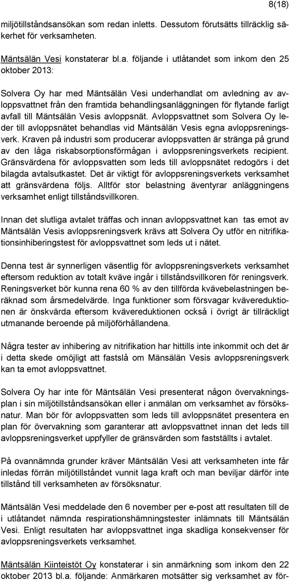 Vesi underhandlat om avledning av avloppsvattnet från den framtida behandlingsanläggningen för flytande farligt avfall till Mäntsälän Vesis avloppsnät.