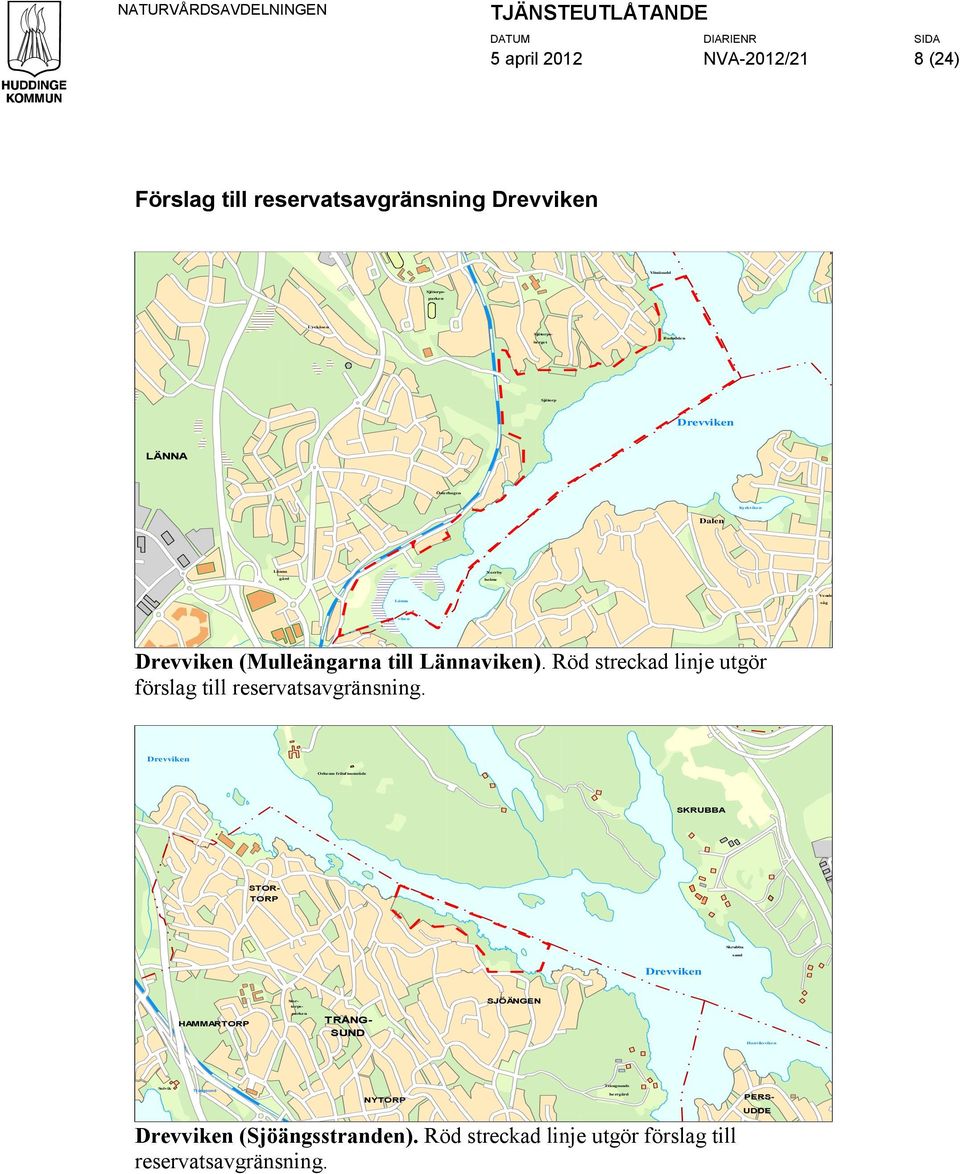 FÅLLAN HAMMARTORP parken TRÅNG- SUND Hanviksviken Solvik Trångsund NYTORP Drevviken (Sjöängsstranden). Röd streckad linje utgör förslag till reservatsavgränsning.