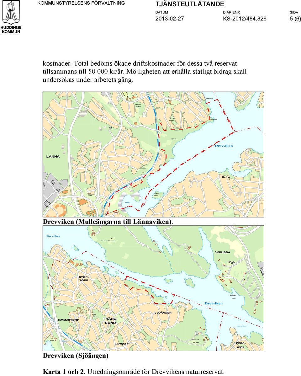 MÖRTVIK Kumla herrgård Vitnäsudd Lyckåsen Badudden Sjötorp Drevviken LÄNNA Österhagen Kyrkviken Dalen Länna gård Norrby holme Länna Vendelsö såg viken Sjötorpsparken Sjötorpsberget Söder- Sjöviks-