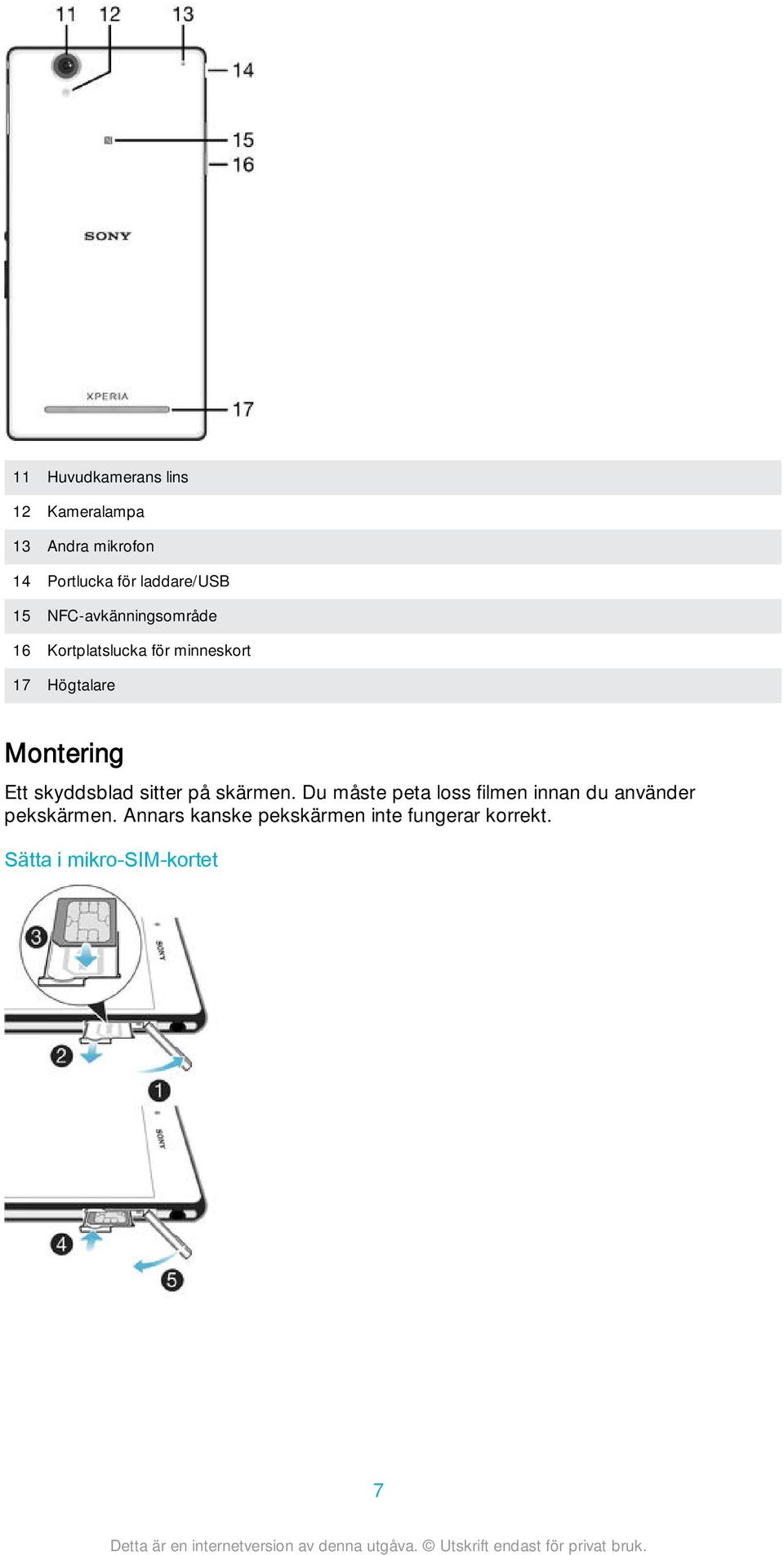 Montering Ett skyddsblad sitter på skärmen.