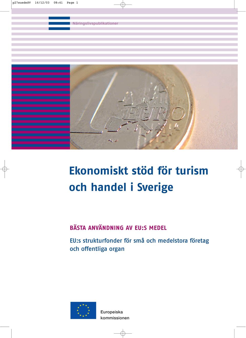 ANVÄNDNING AV EU:S MEDEL EU:s strukturfonder för små och