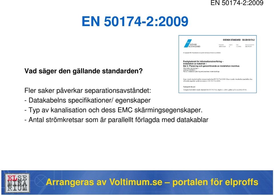 specifikationer/ egenskaper - Typ av kanalisation och dess EMC