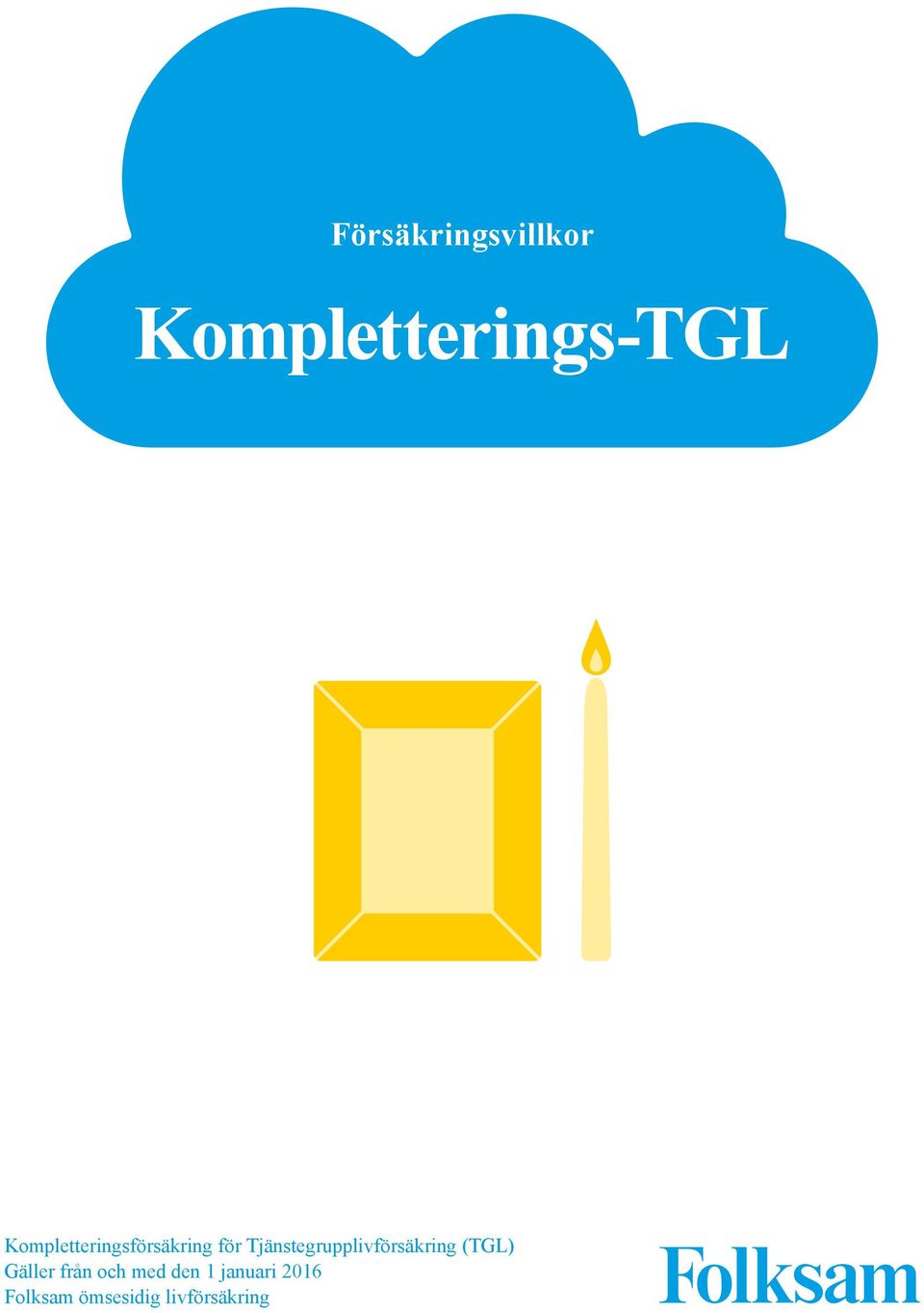 Tjänstegrupplivförsäkring (TGL) Gäller