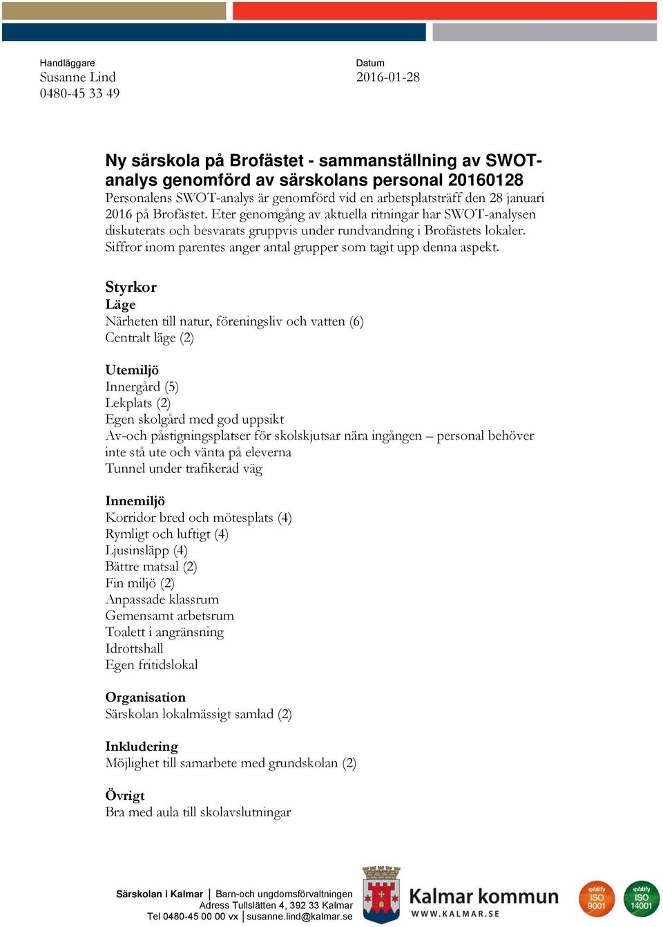 Siffror inom parentes anger antal grupper som tagit upp denna aspekt.