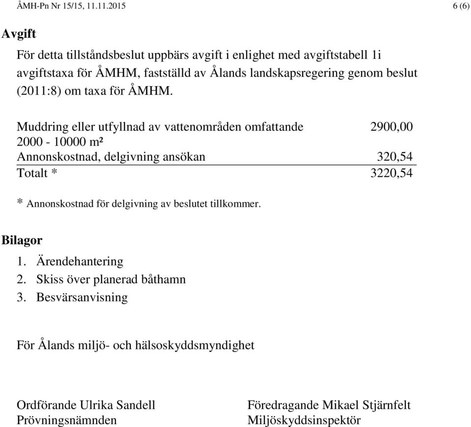 landskapsregering genom beslut (2011:8) om taxa för ÅMHM.