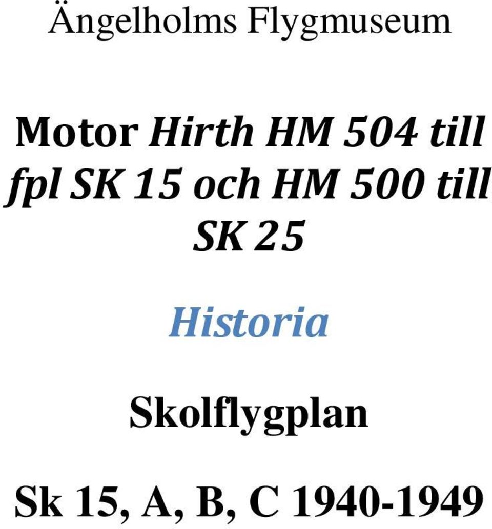 och HM 500 till SK 25 Historia