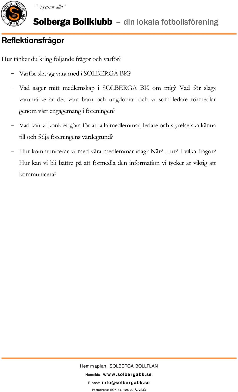 Vad för slags varumärke är det våra barn och ungdomar och vi som ledare förmedlar genom vårt engagemang i föreningen?