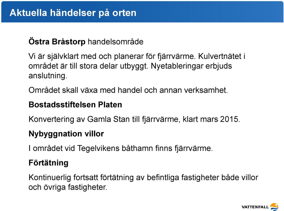 Området skall växa med handel och annan verksamhet.