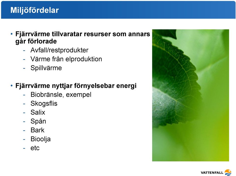 Spillvärme Fjärrvärme nyttjar förnyelsebar energi -