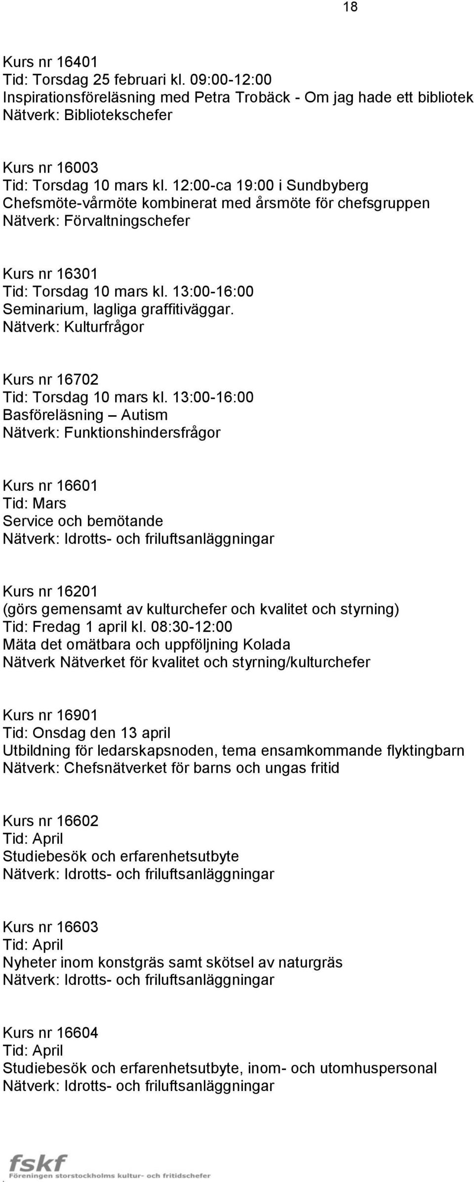 Nätverk: Kulturfrågor Kurs nr 16702 Tid: Torsdag 10 mars kl.