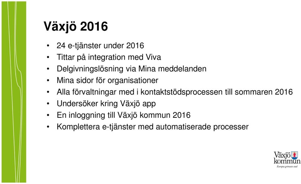 förvaltningar med i kontaktstödsprocessen till sommaren 2016 Undersöker kring