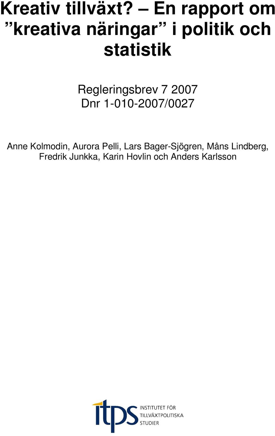 Regleringsbrev 7 2007 Dnr 1-010-2007/0027 Anne Kolmodin,