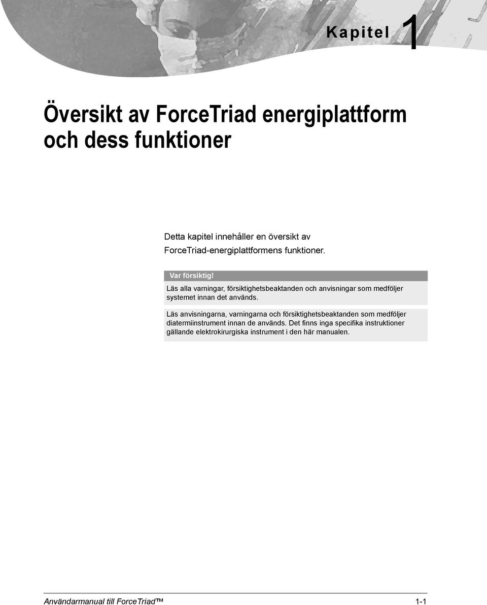 Läs alla varningar, försiktighetsbeaktanden och anvisningar som medföljer systemet innan det används.