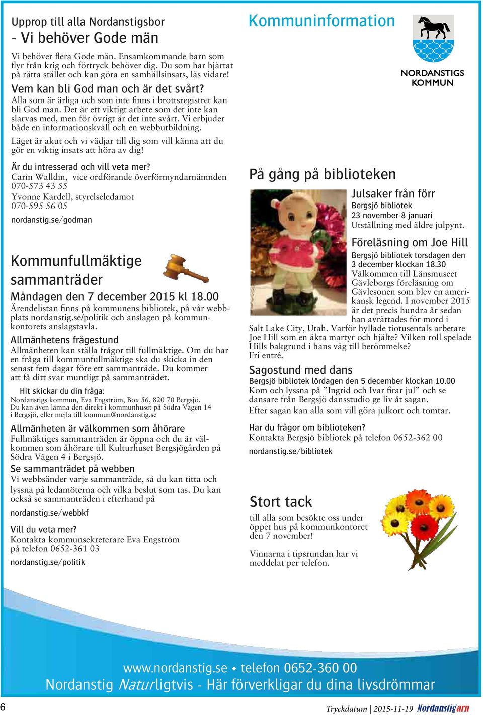 Det är ett viktigt arbete som det inte kan slarvas med, men för övrigt är det inte svårt. Vi erbjuder både en informationskväll och en webbutbildning.