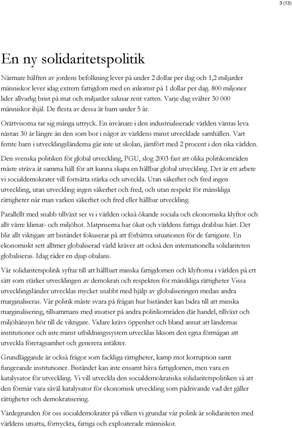 En invånare i den industrialiserade världen väntas leva nästan 30 år längre än den som bor i något av världens minst utvecklade samhällen.