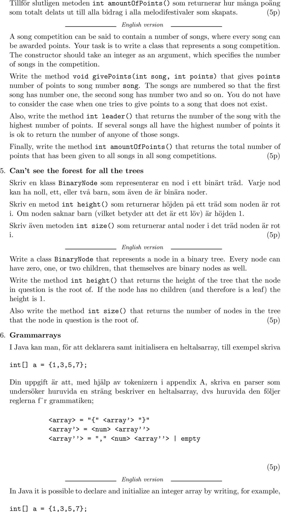 The constructor should take an integer as an argument, which specifies the number of songs in the competition.