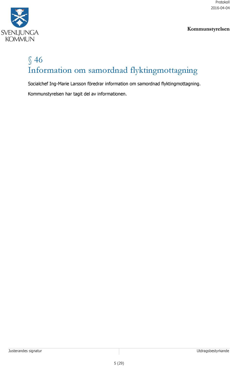 Larsson föredrar information om samordnad