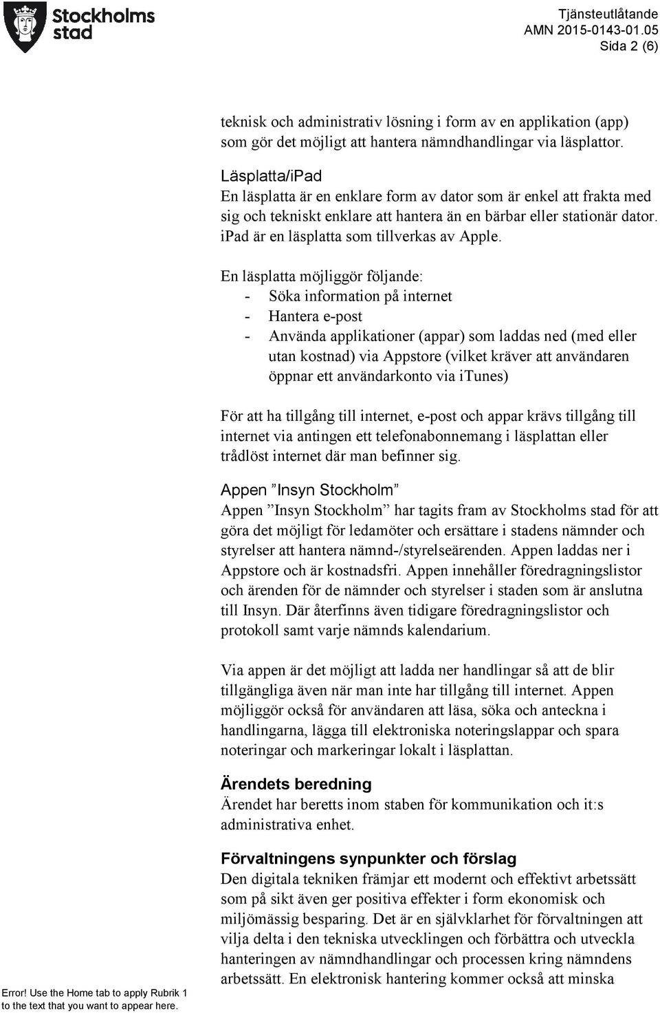 ipad är en läsplatta som tillverkas av Apple.