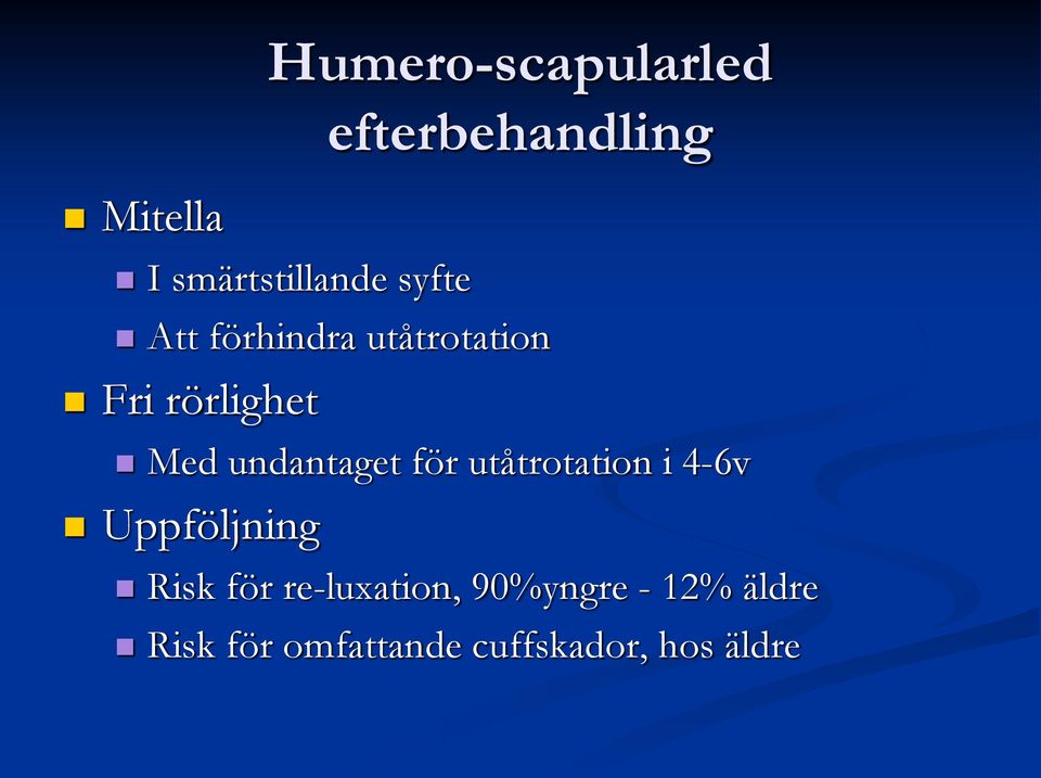 undantaget för utåtrotation i 4-6v Uppföljning Risk för