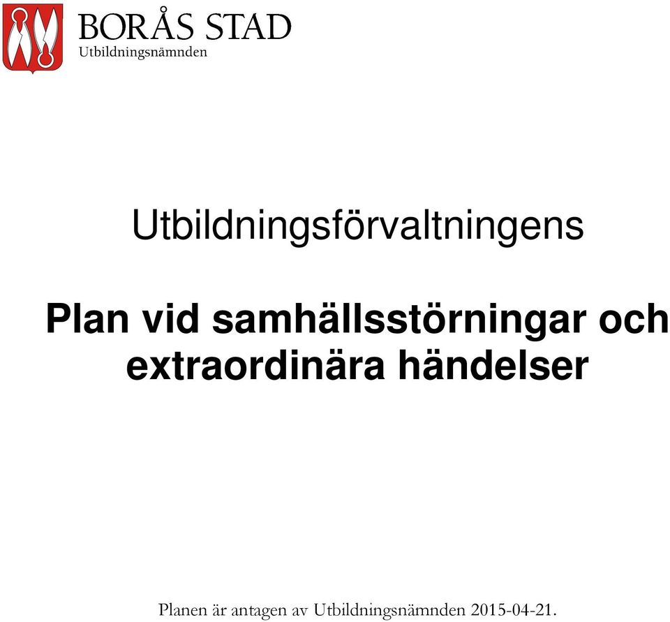 extraordinära händelser Planen är