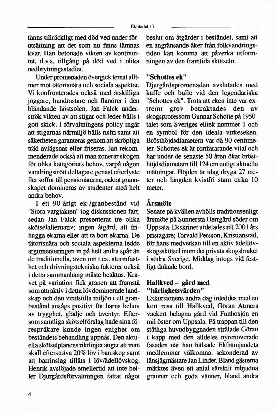 Jan Falck under strök vikten av att stigar och leder hålls i gott skick.
