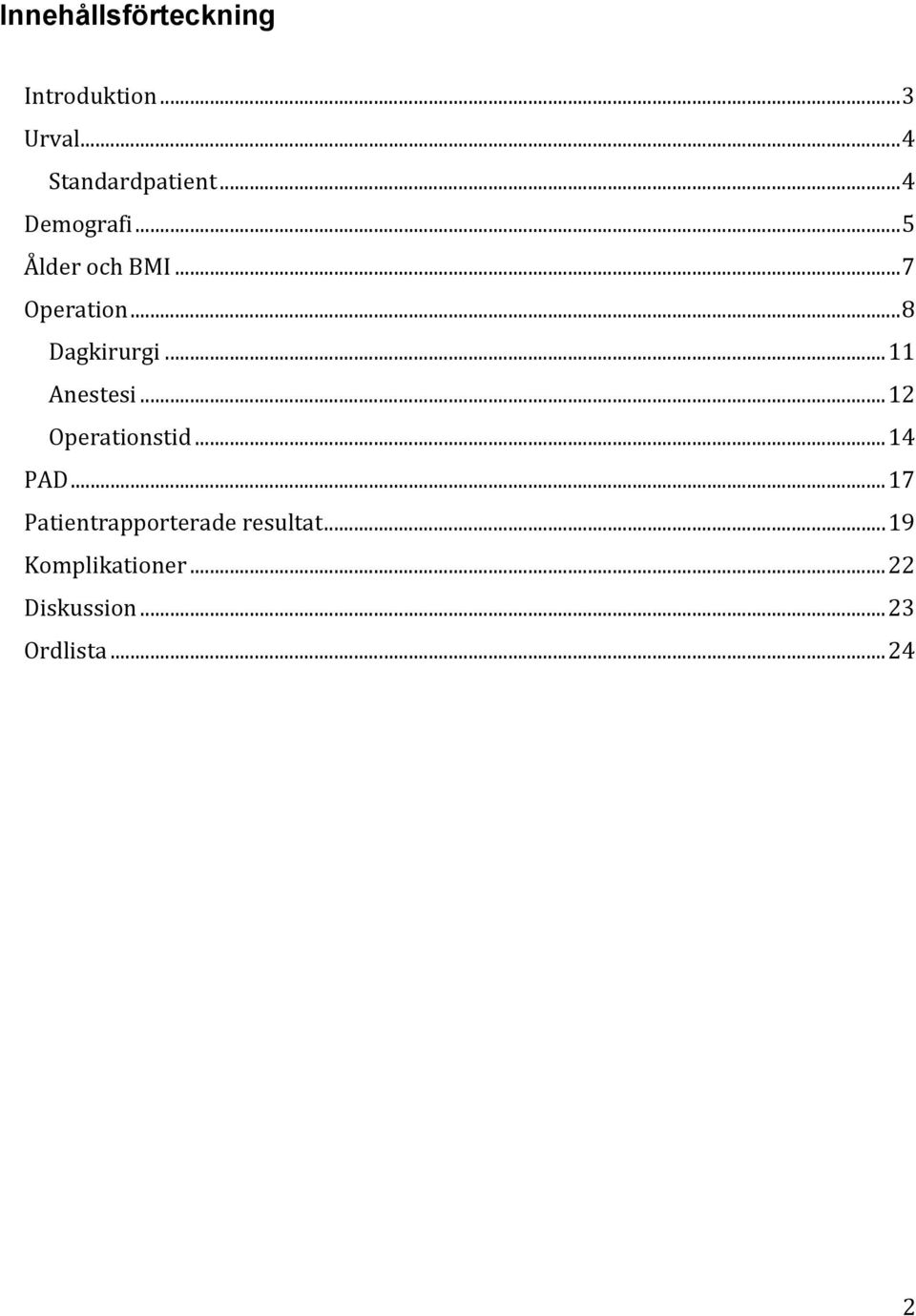 ..11 Anestesi...12 Operationstid...14 PAD.