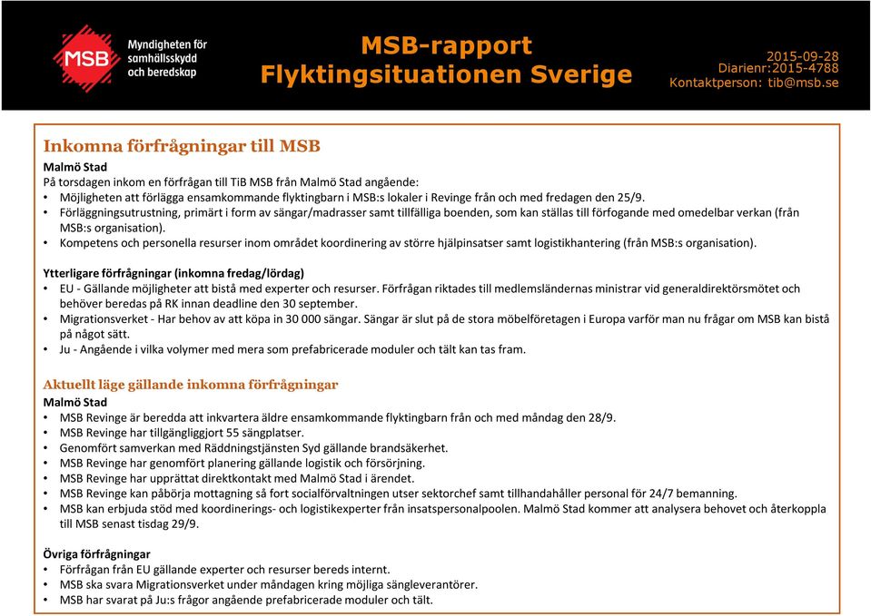 Kompetens och personella resurser inom området koordinering av större hjälpinsatser samt logistikhantering (från MSB:s organisation).