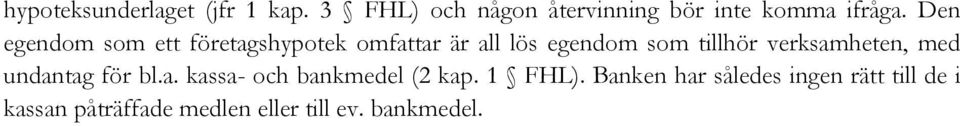 Den egendom som ett företagshypotek omfattar är all lös egendom som tillhör