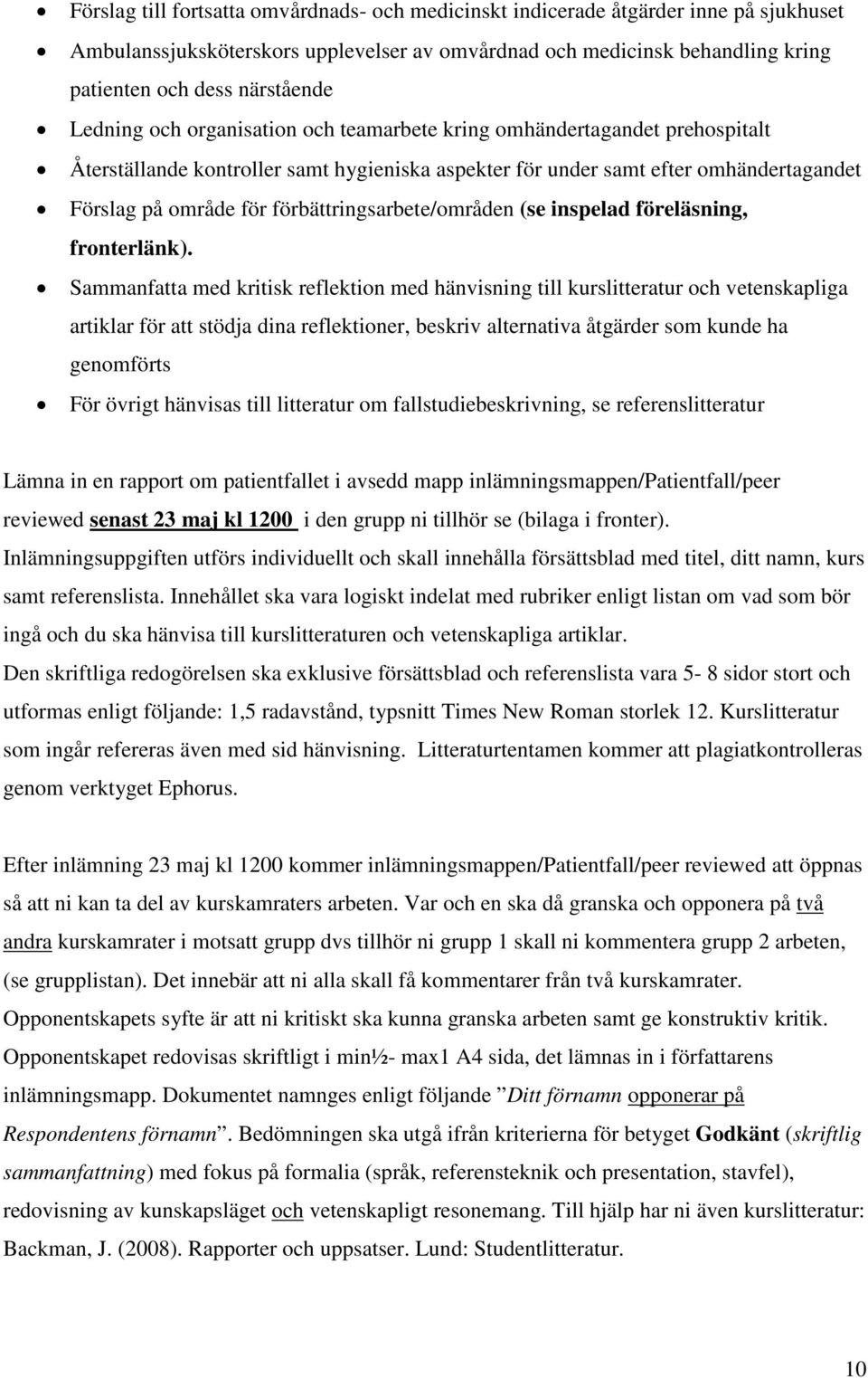 förbättringsarbete/områden (se inspelad föreläsning, fronterlänk).