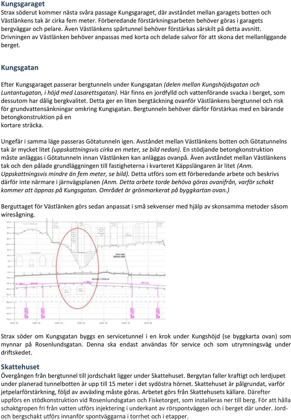 Drivningen av Västlänken behöver anpassas med korta och delade salvor för att skona det mellanliggande berget.